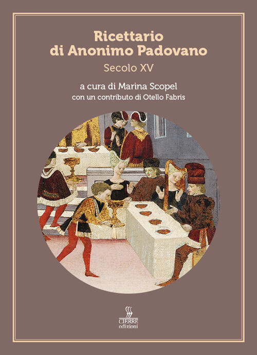 Ricettario Di Anonimo Padovano. Secolo Xv Cierre Edizioni 2025