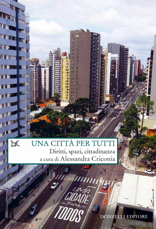 Una Citta Per Tutti. Diritti, Spazi, Cittadinanza Alessandra Criconia Donzelli