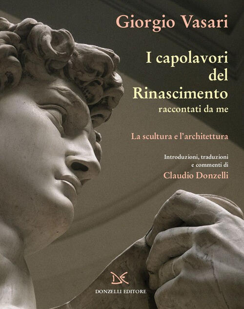 I Capolavori Del Rinascimento Raccontati Da Me. La Scultura Giorgio Vasari Don