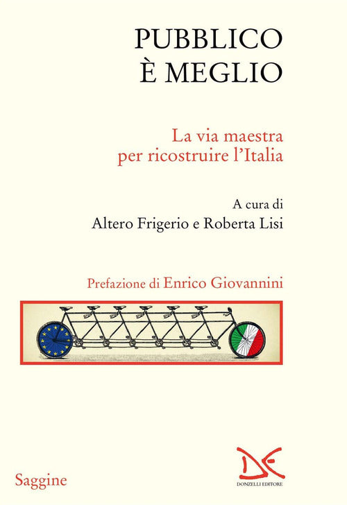 Pubblico E Meglio. La Via Maestra Per Ricostruire L'italia