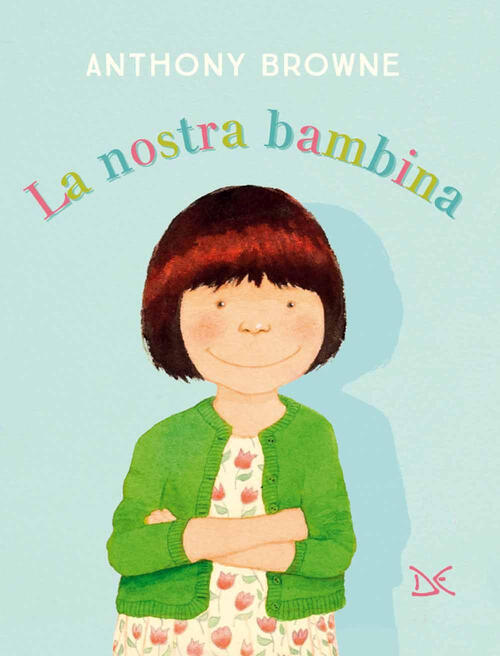 La Nostra Bambina Anthony Browne Donzelli 2021