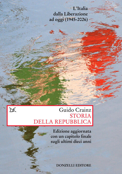 Storia Della Repubblica. L'italia Dalla Liberazione Ad Oggi (1945-2026). Nuova
