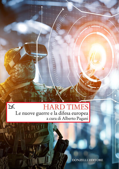 Hard Times. Le Nuove Guerre E La Difesa Europea Donzelli 2024