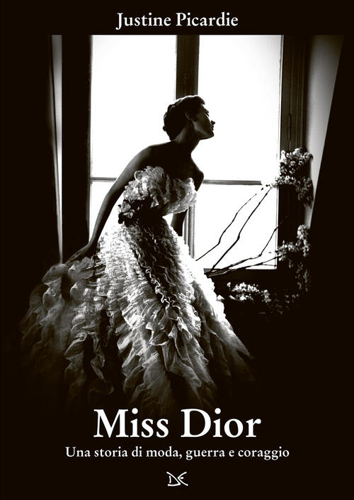Miss Dior. Una Storia Di Moda, Guerra E Coraggio Picardie Justine Donzelli 202