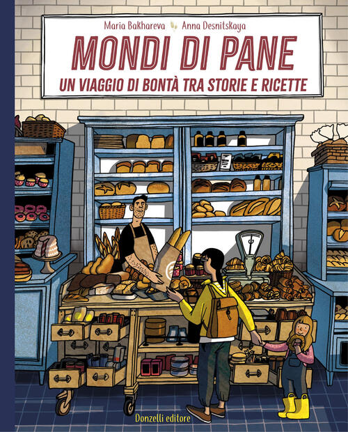 Mondi Di Pane. Un Viaggio Di Bonta Tra Storie E Ricette Maria Bakhareva Donzel