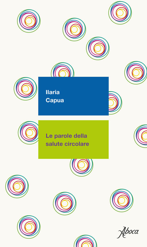 Le Parole Della Salute Circolare Ilaria Capua Aboca Edizioni 2023
