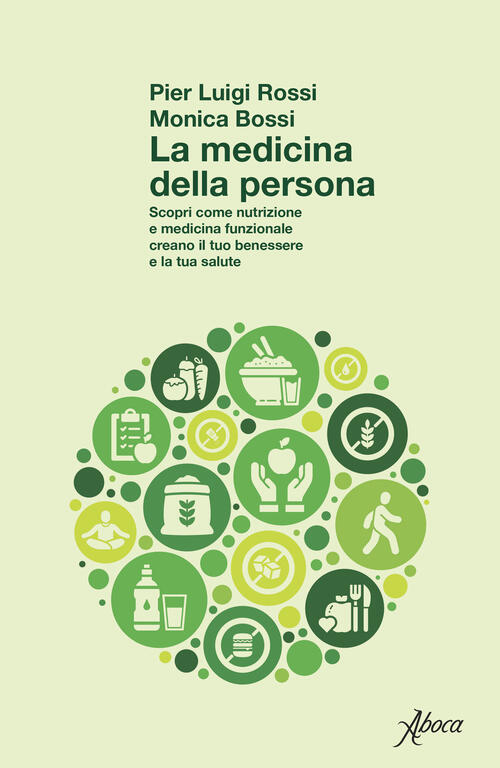 La Medicina Della Persona. Scopri Come Nutrizione E Medicina Funzionale Creano