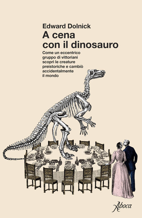 A Cena Con Il Dinosauro. Come Un Eccentrico Gruppo Di Vittoriani Scopri Le Cre