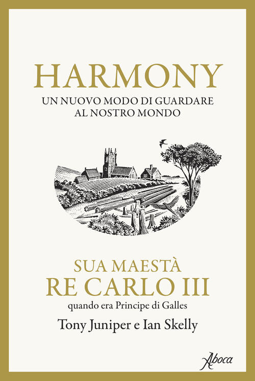 Harmony. Un Nuovo Modo Di Guardare Al Nostro Mondo Re Carlo Iii Aboca Edizioni