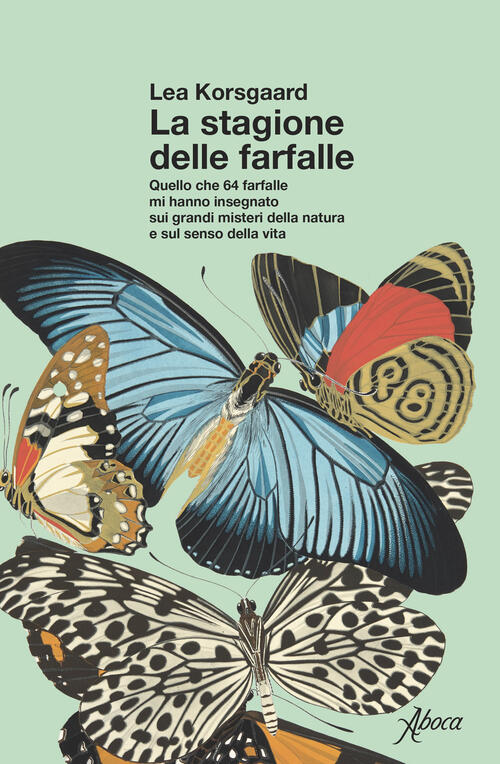 La Stagione Delle Farfalle. Quello Che 64 Farfalle Mi Hanno Insegnato Sui Gran