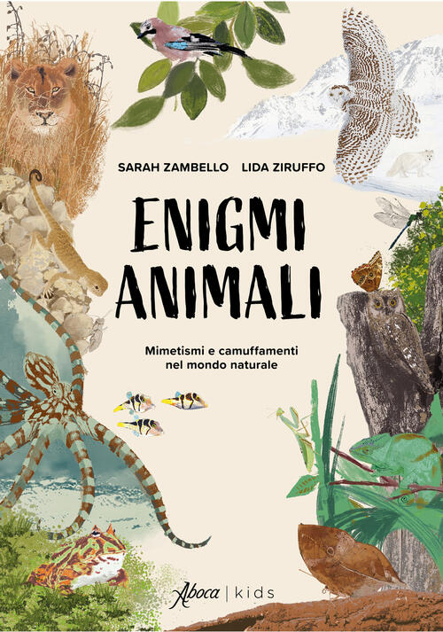 Enigmi Animali. Mimetismi E Camuffamenti Nel Mondo Naturale Sarah Zambello, Zi