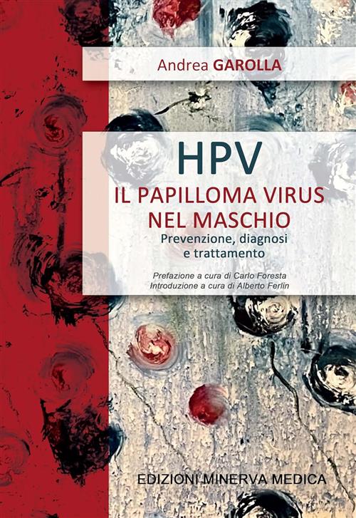 Hpv Il Papilloma Virus Nel Maschio. Prevenzione, Diagnosi E Trattamento Andrea