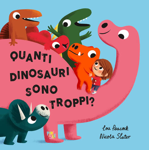 Quanti Dinosauri Sono Troppi? Ediz. A Colori Lou Peacock Pane E Sale 2024