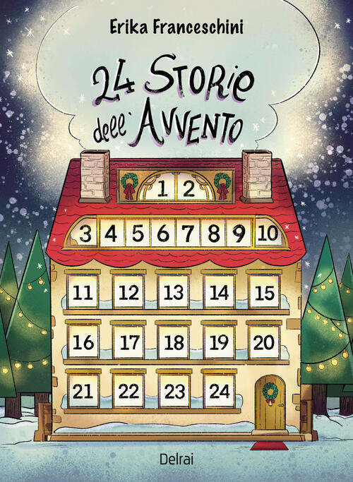 24 Storie Dell'avvento Erika Franceschini Delrai Edizioni 2023