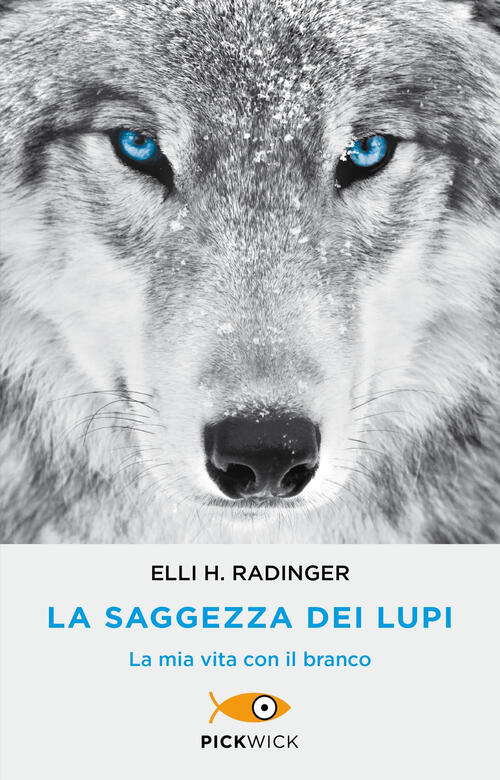 La Saggezza Dei Lupi. La Mia Vita Con Il Branco Elli H. Radinger Sperling & Ku