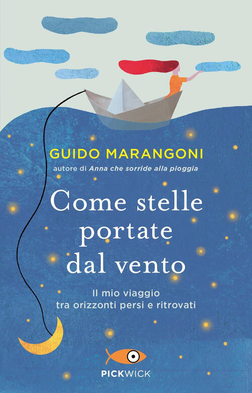 Come Stelle Portate Dal Vento. Il Mio Viaggio Tra Orizzonti Persi E Ritrovati