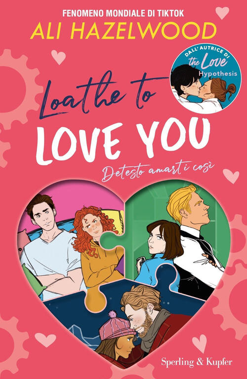 Loathe To Love You. Detesto Amarti Cosi Ali Hazelwood Sperling & Kupfer 2024