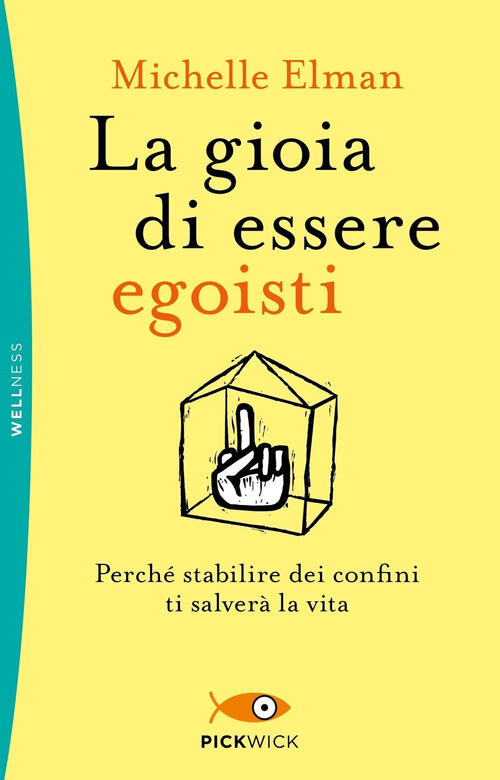 La Gioia Di Essere Egoisti. Perche Stabilire Dei Confini Ti Salvera La Vita Mi