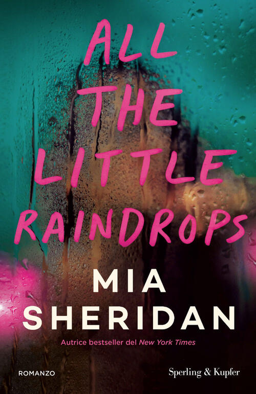 All The Little Raindrops. Ediz. Italiana Mia Sheridan Sperling & Kupfer 2025