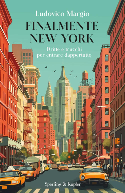 Finalmente New York. Dritte E Trucchi Per Entrare Dappertutto Ludovico Margio