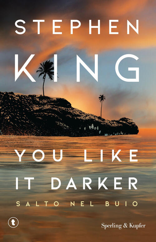 You Like It Darker. Salto Nel Buio Stephen King Sperling & Kupfer 2025