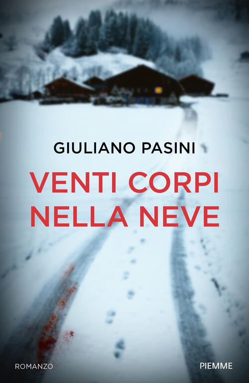 Venti Corpi Nella Neve Giuliano Pasini Piemme 2023
