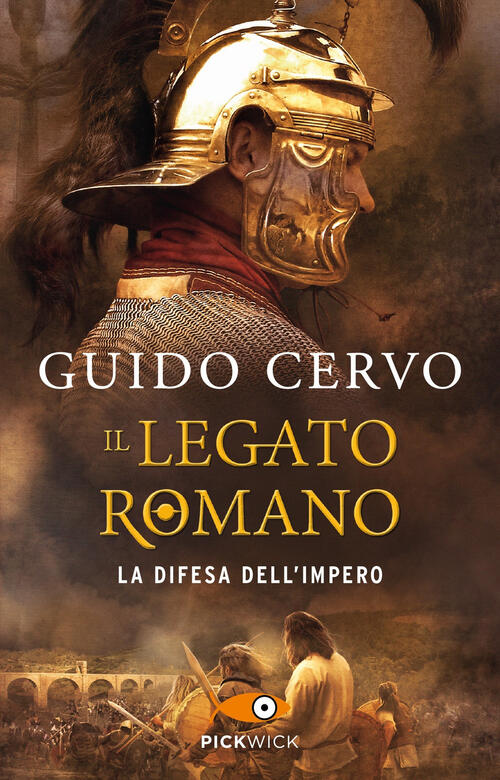 La Difesa Dell'impero. Il Legato Romano Guido Cervo Piemme 2022