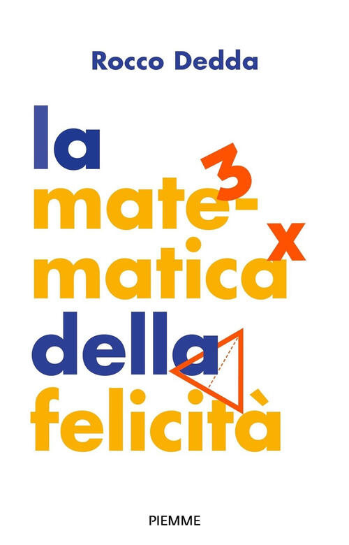 La Matematica Della Felicita Rocco Dedda Piemme 2023