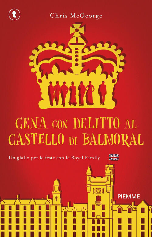 Cena Con Delitto Al Castello Di Balmoral. Un Giallo Per Le Feste Con La Royal