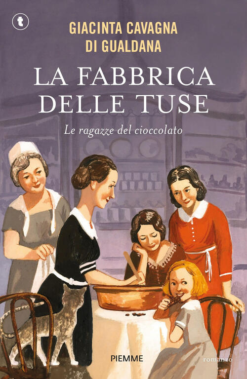 La Fabbrica Delle Tuse. Le Ragazze Del Cioccolato Giacinta Cavagna Di Gualdana