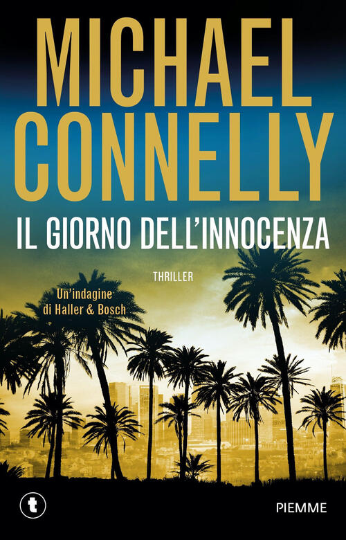 Il Giorno Dell'innocenza. Un'indagine Di Haller & Bosch Michael Connelly Piemm