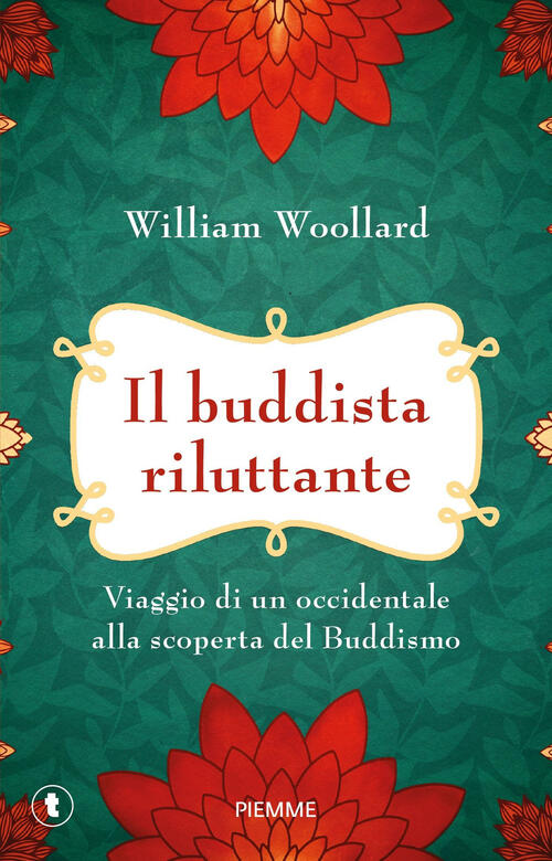 Il Buddista Riluttante. Viaggio Di Un Occidentale Alla Scoperta Del Buddismo W