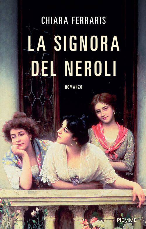 La Signora Del Neroli Chiara Ferraris Piemme 2025