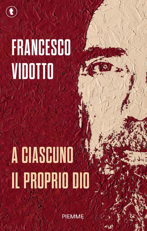 A Ciascuno Il Proprio Dio Francesco Vidotto Piemme 2026