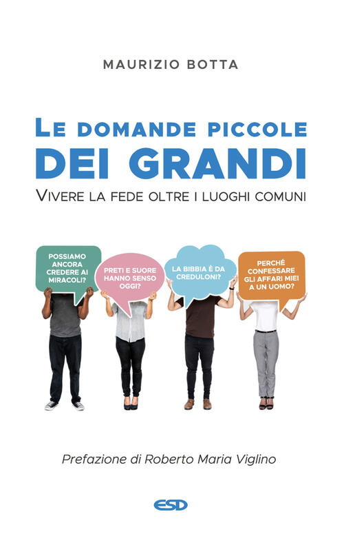 Le Domande Piccole Dei Grandi. Vivere La Fede Oltre I Luoghi Comuni Maurizio B
