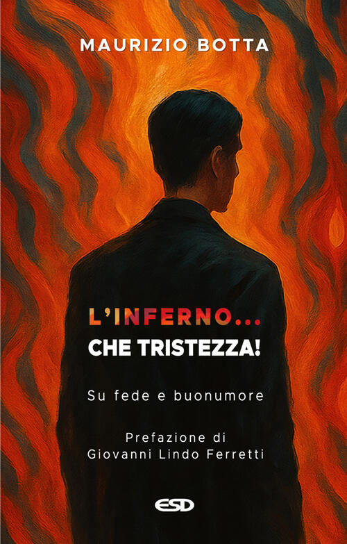 L'inferno... Che Tristezza! Su Fede E Buonumore Maurizio Botta Esd-Edizioni St
