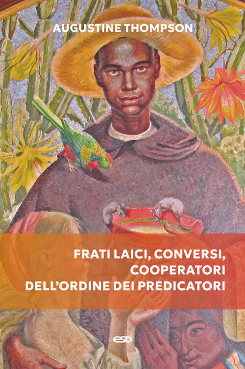 Frati Laici, Conversi, Cooperatori Dell'ordine Dei Predicatori Augustine Thomp