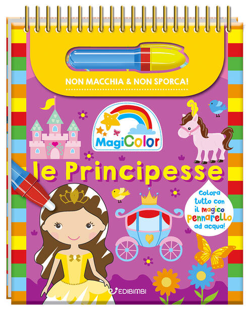 Le Principesse. Magicolor. Ediz. A Spirale. Con Il Magico Pennarello Ad Acqua