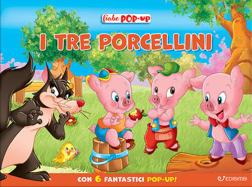 I Tre Porcellini. Le Mie Prime Fiabe Pop-Up Edibimbi 2024