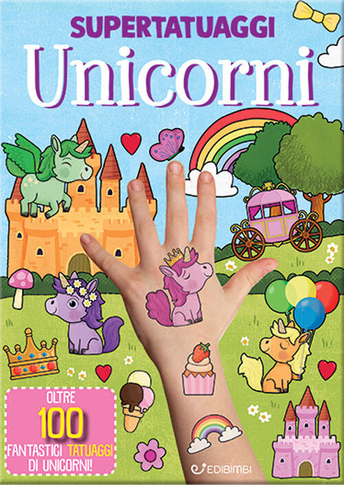 Unicorni. Super Tatuaggi Edibimbi 2024