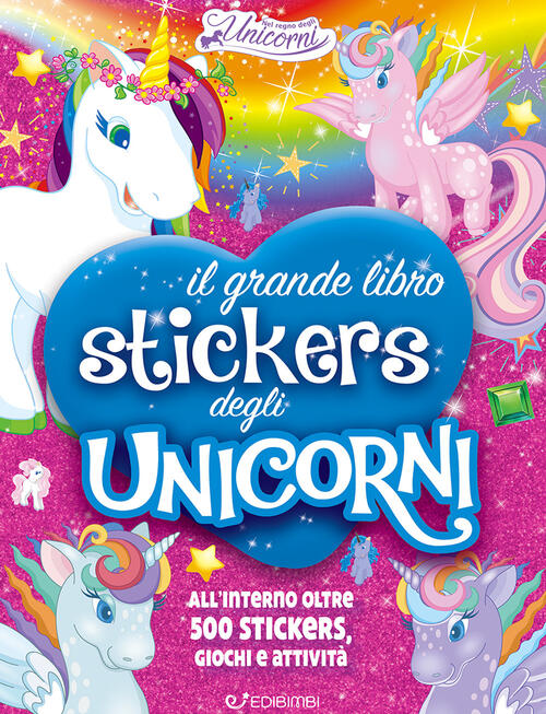 Il Mio Grande Libro Stickers Degli Unicorni. Con Adesivi Silvia Lualdi Edibimb