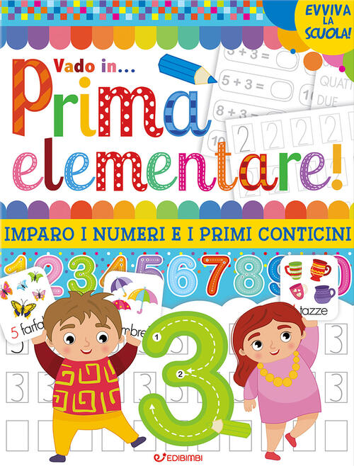 Vado In... Prima Elementare! Imparo I Numeri E I Primi Conticini Edibimbi 2024