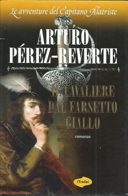 Il Cavaliere Dal Farsetto Giallo Arturo Perez-Reverte Marco Tropea Editore 200