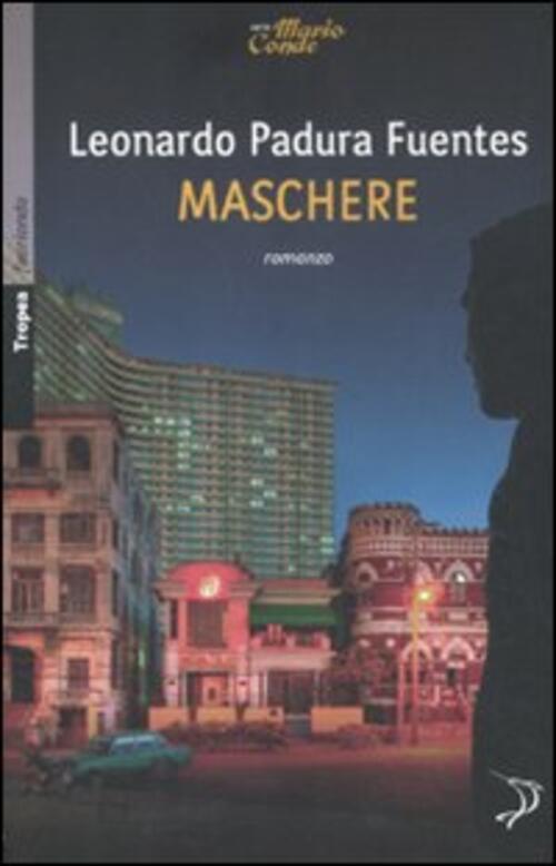 Maschere Leonardo Padura Fuentes Marco Tropea Editore 2012