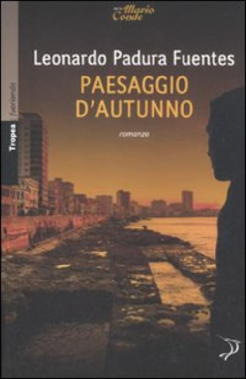 Paesaggio D'autunno Leonardo Padura Fuentes Marco Tropea Editore 2012