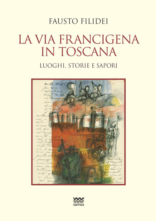 La Via Francigena In Toscana. Luoghi, Storie E Sapori Fausto Filidei Sarnus 20