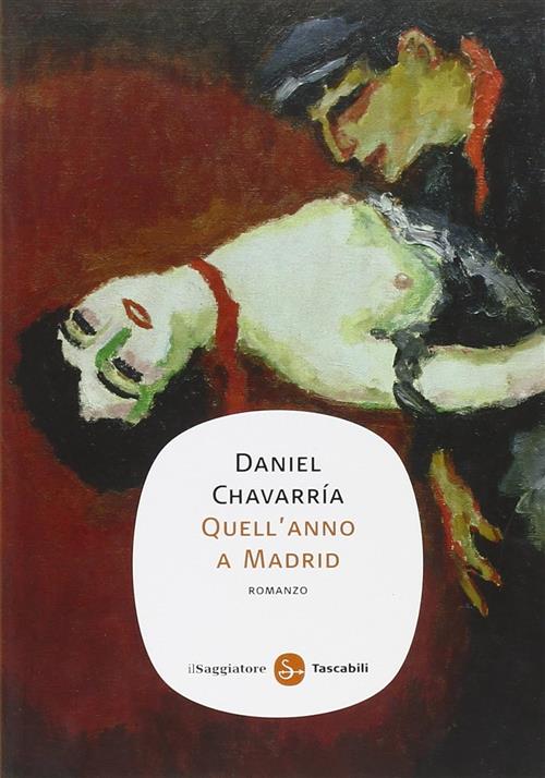 Quell'anno A Madrid Daniel Chavarria Il Saggiatore 2010