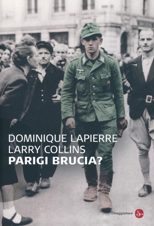 Parigi Brucia? Dominique Lapierre Il Saggiatore 2013