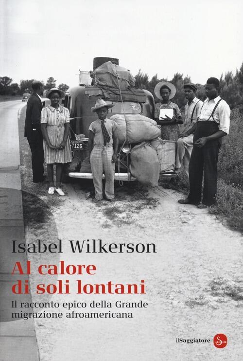 Al Calore Di Soli Lontani. Il Racconto Epico Della Grande Migrazione Afroameri