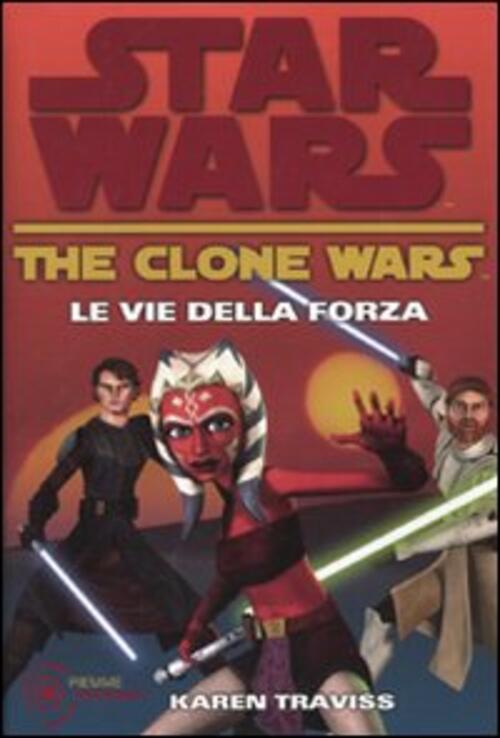 Le Vie Della Forza. The Clone Wars. Star Wars. Vol. 3